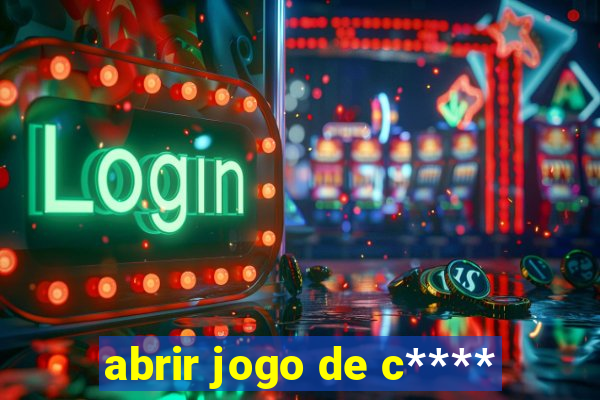 abrir jogo de c****